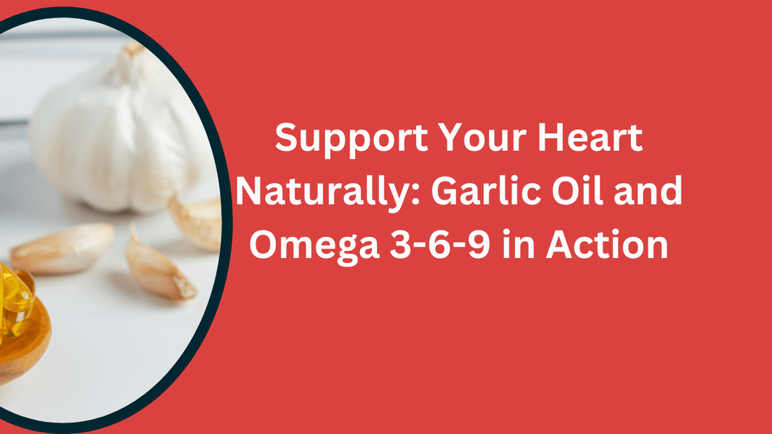Natural Cholesterol Control with Garlic Oil and Omega 3-6-9 for Better Heart Health - Bliss Welness