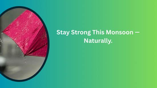 Monsoon Wellness: Natural Ways to Stay Healthy This Rainy Season
