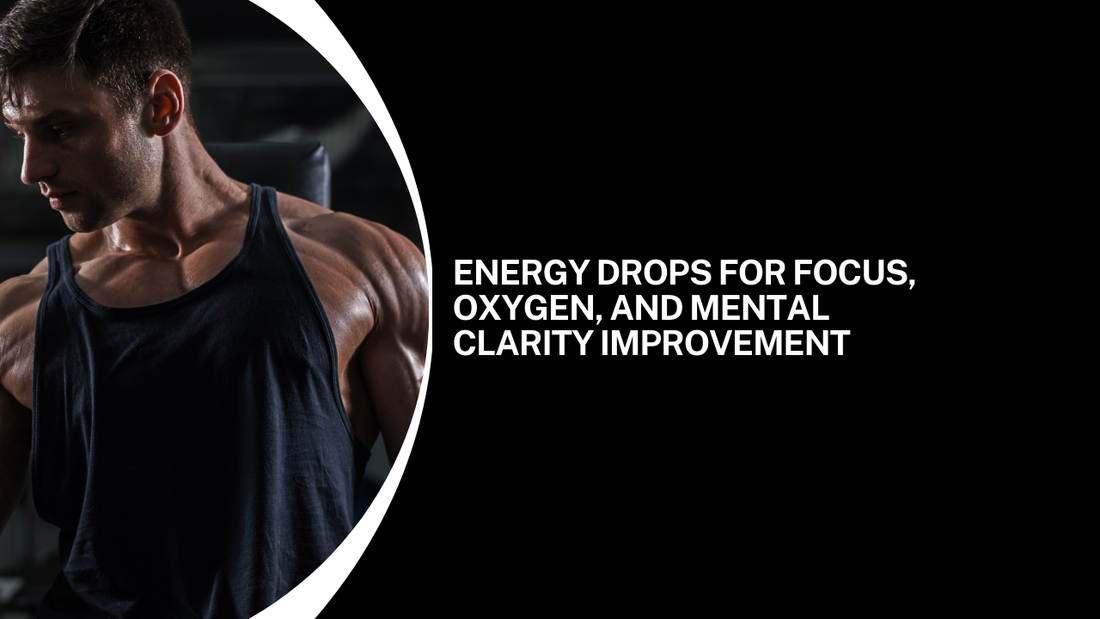 Energy Drops for Focus, Oxygen, and Mental Clarity Improvement