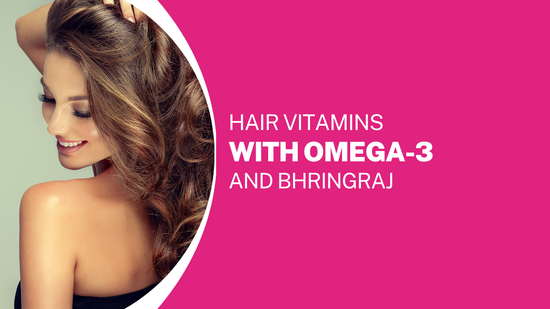 Hair Vitamins with Omega-3 and Bhringraj: The Ultimate Solution for Stronger, Healthier Hair