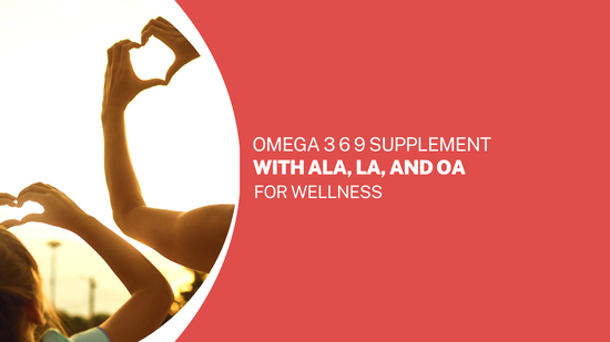Omega 3 6 9 Supplement with ALA, LA, and OA for Wellness: A Complete Guide