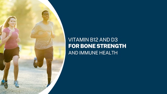 Vitamin B12 and D3 for bone strength and immune health