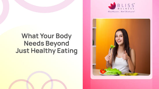What Your Body Needs Beyond Just Healthy Eating