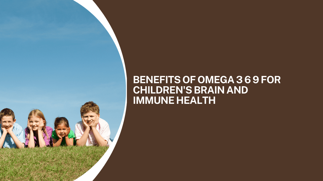 Benefits of Omega 3 6 9 for Children's Brain and Immune Health - Bliss Welness