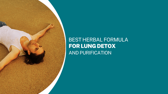 Best Herbal Formula for Lung Detox and Purification: A Natural Path to Respiratory Health - Bliss Welness