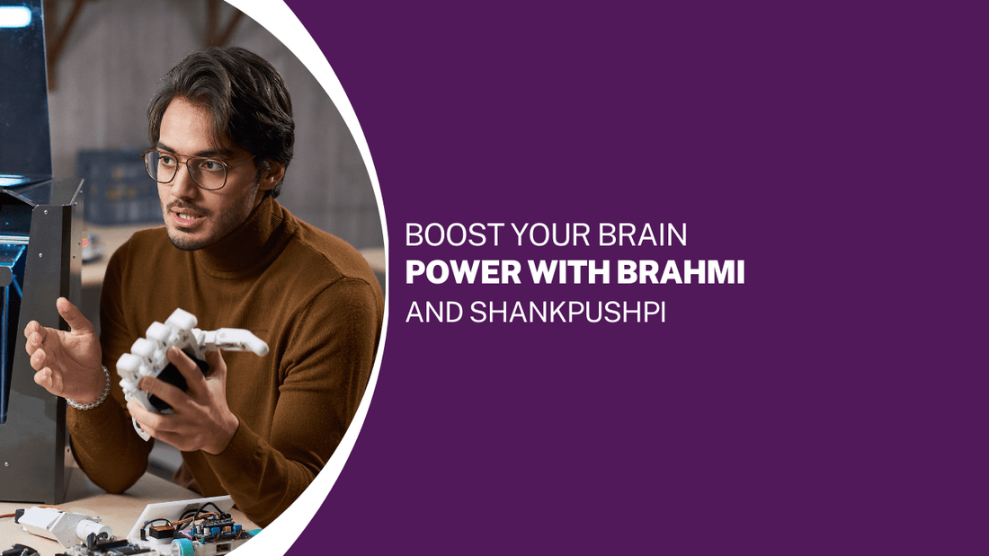 Boost Your Brain Power with Brahmi and Shankpushpi: A Comprehensive Guide to Effective Brain Supplements - Bliss Welness