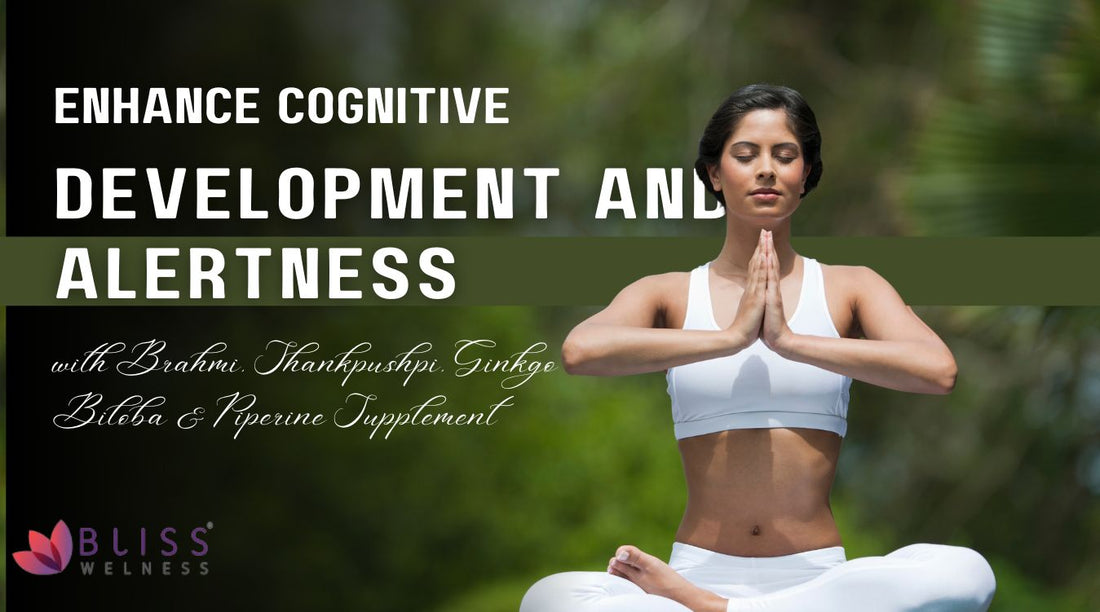 Enhance Cognitive Development and Alertness with Brahmi, Shankpushpi, Ginkgo Biloba & Piperine Supplement - Bliss Welness