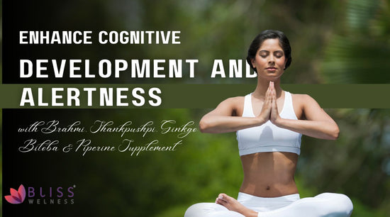Enhance Cognitive Development and Alertness with Brahmi, Shankpushpi, Ginkgo Biloba & Piperine Supplement - Bliss Welness