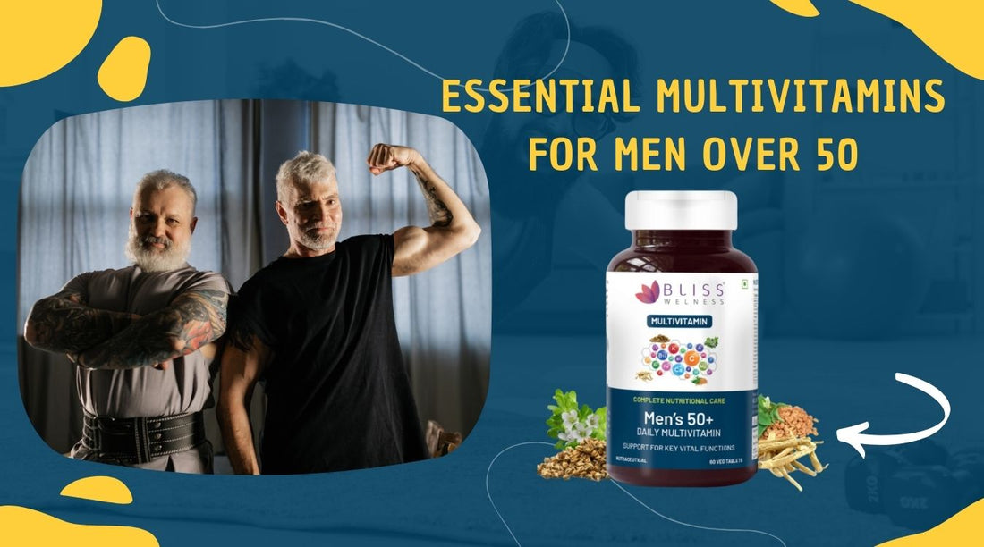 Essential Multivitamins for Men Over 50: How VitaBliss Supports Bone, Heart, and Prostate Health - Bliss Welness