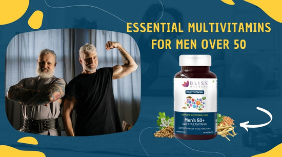 Essential Multivitamins for Men Over 50: How VitaBliss Supports Bone, Heart, and Prostate Health - Bliss Welness