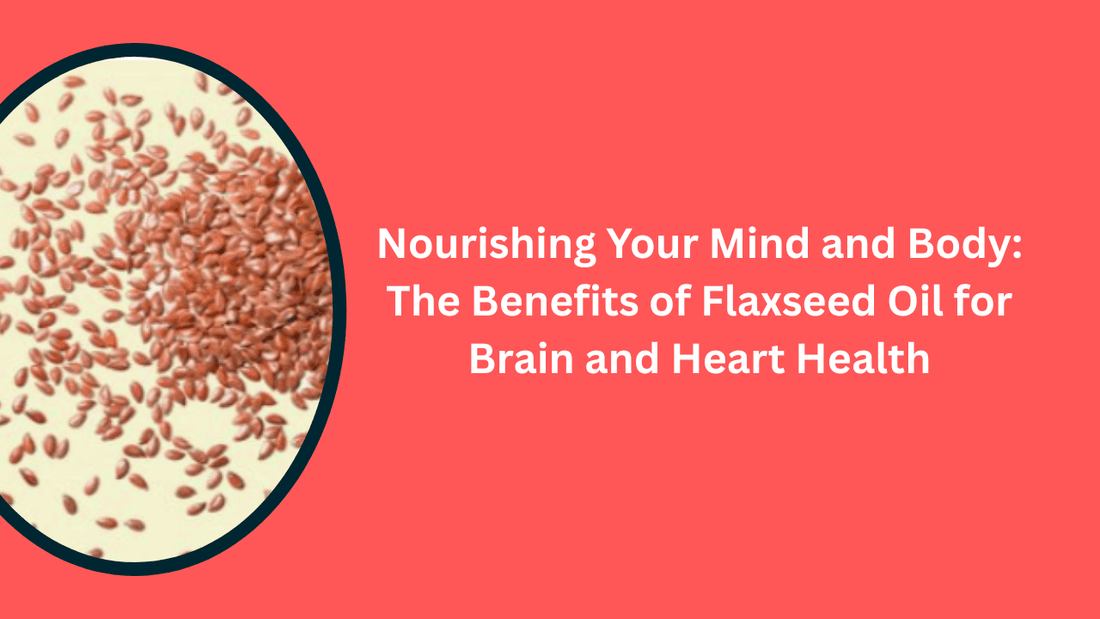 From Heart to Hair: The Surprising Health Benefits of Flaxseed Oil - Bliss Welness