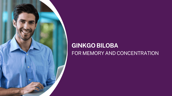 Ginkgo Biloba for Memory and Concentration: Unlocking the Power of a Natural Brain Booster - Bliss Welness