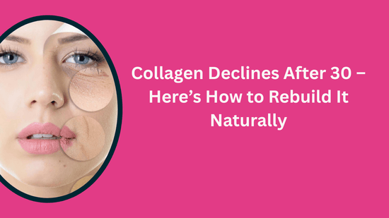 How to Boost Collagen Naturally After Age 30 – A Real Guide to Skin that Stays Youthful - Bliss Welness