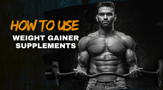 How to Use Weight Gainer Supplements - Bliss Welness