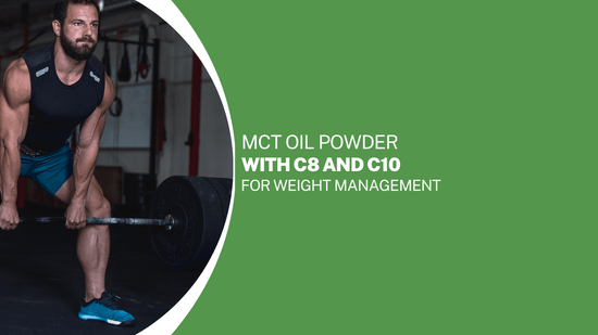 MCT Oil Powder with C8 and C10 for Weight Management: A Comprehensive Guide - Bliss Welness