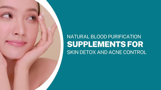 Natural Blood Purification Supplements for Skin Detox and Acne Control - Bliss Welness
