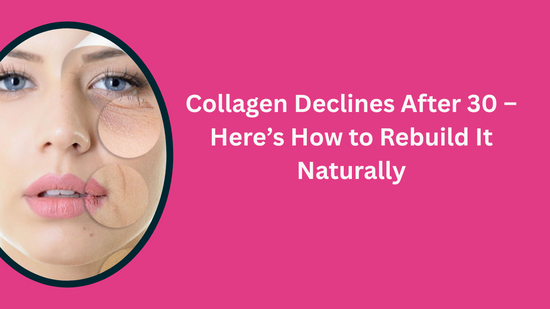 Collagen Declines After 30 – Here’s How to Rebuild It Naturally