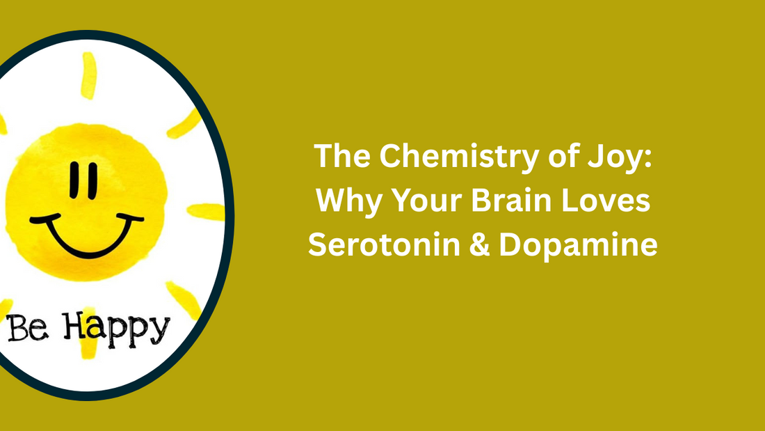 The Chemistry of Joy: Why Your Brain Loves Serotonin & Dopamine