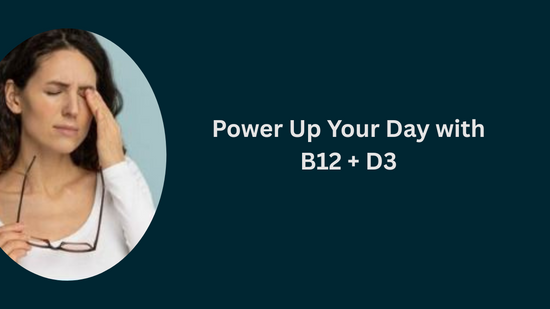 Power Up Your Day with B12 + D3