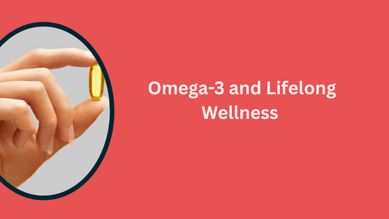 Omega-3 and Lifelong Wellness