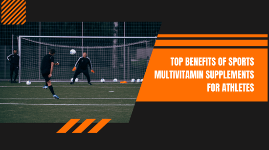 Top Benefits of Sports Multivitamin Supplements for Athletes - Bliss Welness