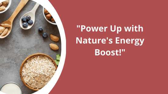 Top Energy-Boosting Foods for a Healthier, More Vibrant Life - Bliss Welness