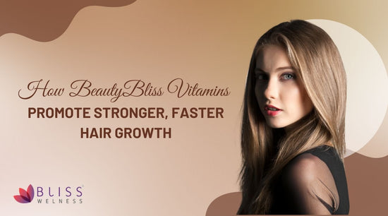 Top Hair Growth Secrets: How BeautyBliss Vitamins Promote Stronger, Faster Hair Growth with Omega-3 and Bhringraj - Bliss Welness