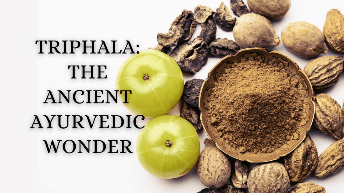 Triphala: The Ancient Ayurvedic Wonder - Bliss Welness