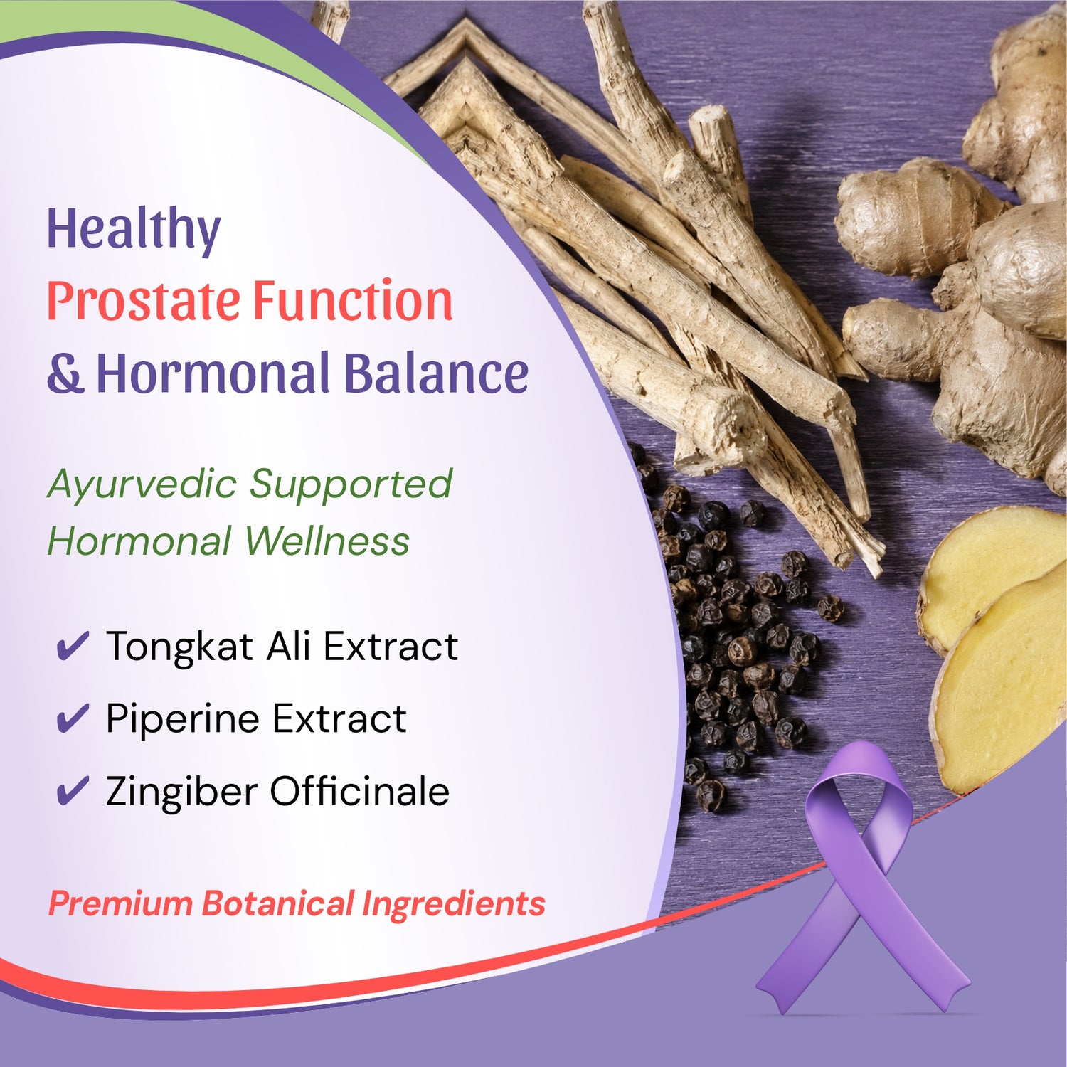 healthy prostate function and hormonal balance, featuring Ayurvedic ingredients including Tongkat Ali extract roots, Piperine extract black peppercorns, and ginger slices on a purple wooden background, alongside a purple awareness ribbon and text listing premium botanical ingredients.